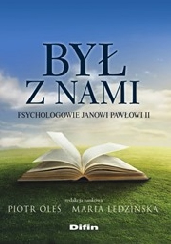 Był z nami. Psychologowie Janowi Pawłowi II - Piotr Oleś, Maria Ledzińska