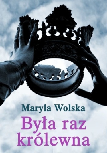 Była raz królewna - Maryla Wolska