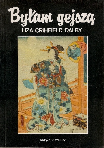 Byłam gejszą - Liza Crihfield Dalby