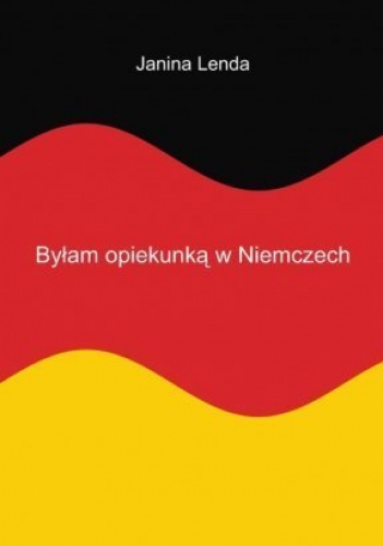 Byłam opiekunką w Niemczech - Janina Lenda