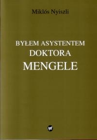 Byłem asystentem doktora Mengele - Miklós Nyiszli