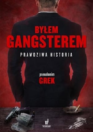 Byłem gangsterem. Prawdziwa historia - GREK