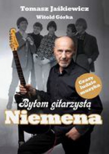 Byłem gitarzystą Niemena - Tomasz Jaśkiewicz, Witold Górka