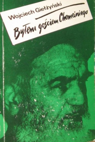 Byłem gościem Chomeiniego - Wojciech Giełżyński