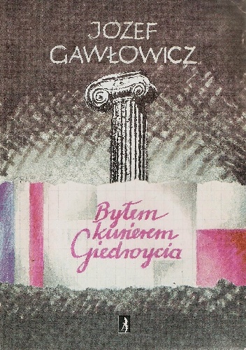 Byłem kurierem Giedroycia - Józef Gawłowicz