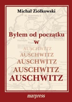 Byłem od początku w Auschwitz - Michał Ziółkowski