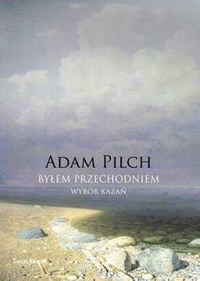 Byłem przechodniem - Adam Pilch