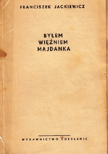 Byłem więźniem Majdanka - Franciszek Jackiewicz