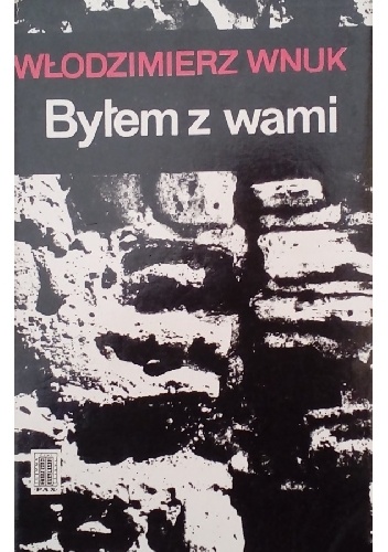 Byłem z wami - Włodzimierz Wnuk