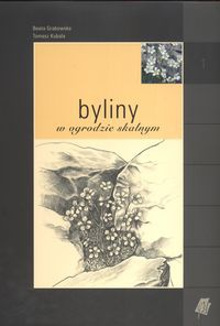 Byliny w ogrodzie skalnym - Tomasz Kubala, Beata Grabowska