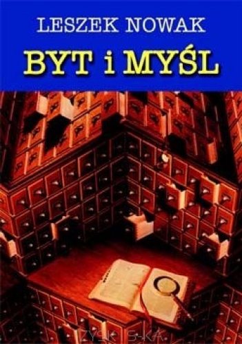 Byt i myśl t.3. U podstaw negatywistycznej metafizyki unitarnej. Enigma i rzeczywistości - Leszek Nowak