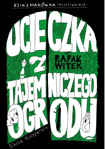 Bzik & Makówka przedstawiają: Ucieczka z tajemniczego ogrodu - Rafał Witek