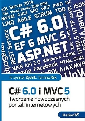 C# 6.0 i MVC 5. Tworzenie nowoczesnych portali internetowych - Tomasz Rak, Krzysztof Żydzik