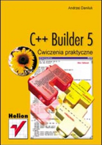C++ Builder 5. Ćwiczenia praktyczne - Andrzej Daniluk