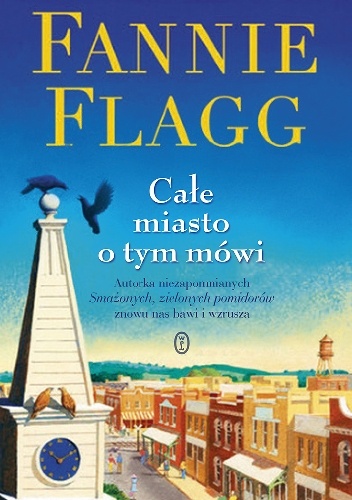 Całe miasto o tym mówi - Fannie Flagg
