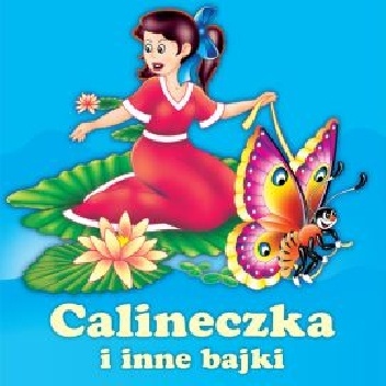 Calineczka i inne bajki - Magdalena Kuczyńska