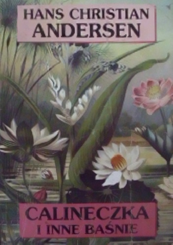 Calineczka i inne baśnie - Hans Christian Andersen