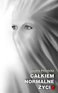 Całkiem normalne życie - Józefa Płotnicka