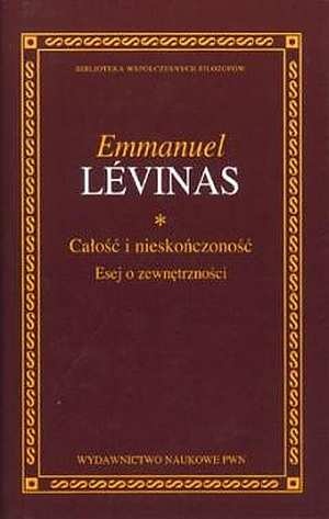 Całość i nieskończoność. Esej o zewnętrzności - Emmanuel Levinas