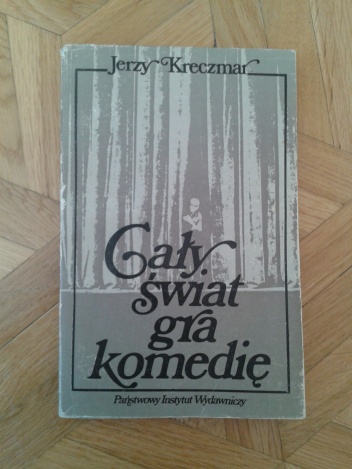 Cały świat gra komedię - Jerzy Kreczmar