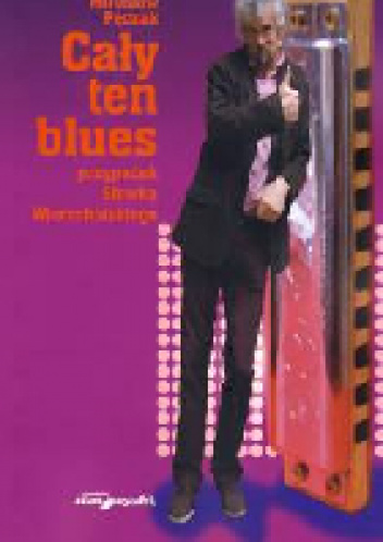 Cały ten blues. Przypadek Sławka Wierzcholskiego - Mirosław Pęczak