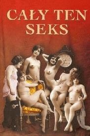 Cały ten seks. Kroniki podkasane - Grzegorz Sieczkowski