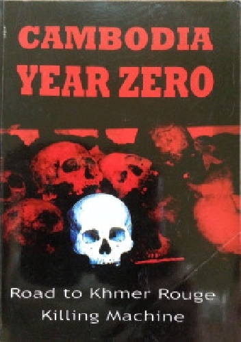 Cambodia: Year Zero - Francois Ponchaud