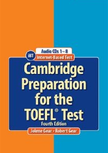 Cambridge Preparation for the TOEFL Test 4th Edition - Jolene Gear, Robert Gear
