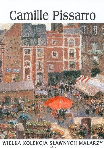 Camille Pissarro - praca zbiorowa