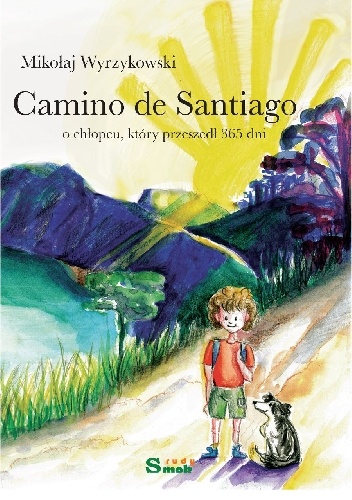 Camino de Santiago: o chłopcu, który przeszedł 365 dni - Mikołaj Wyrzykowski