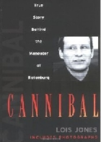Cannibal: The True Story of the Maneater of Rotenburg - Lois Jones