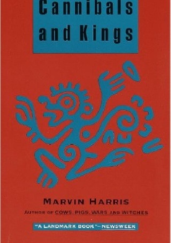 Cannibals and Kings - Marvin Harris