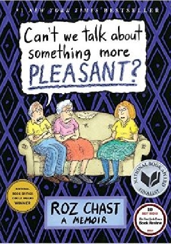 Can't We Talk About Something More Pleasant? - Roz Chast