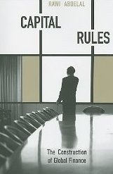 Capital Rules: The Construction of Global Finance - Rawi E. Abdelal