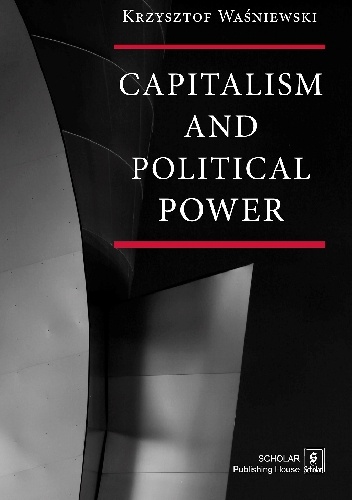 Capitalism and Political Power - Krzysztof Waśniewski