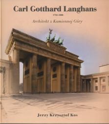 Carl Gotthard Langhans 1732-1808 Architekt z Kamiennej Góry - Jerzy Krzysztof Kos
