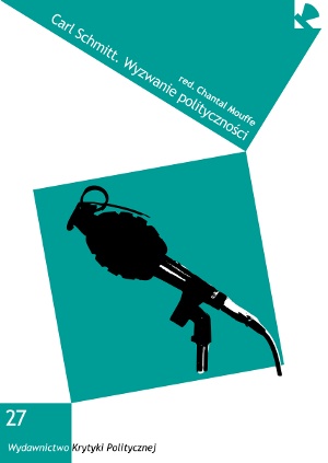 Carl Schmitt. Wyzwanie polityczności - Chantal Mouffe