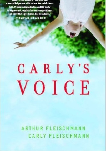 Carly's Voice: Breaking Through Autism - Arthur Fleischmann, Carly Fleischmann