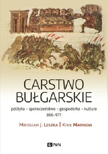Carstwo bułgarskie. Polityka - kultura - społeczeństwo. 866-971 - Mirosław Leszka, Kirił Marinow