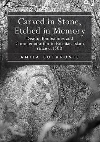 Carved in Stone, Etched in Memory - Amila Buturovic