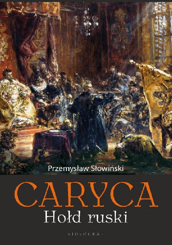 Caryca. Hołd ruski. - Przemysław Słowiński