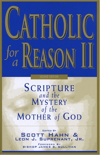 Catholic for a Reason II. Scripture and the Mystery of the Mother of God - Scott Hahn