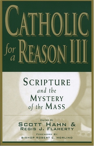 Catholic for a Reason III. Scripture and the Mystery of the Mass - Scott Hahn