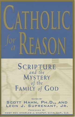Catholic for A Reason. Scripture and the Mystery of the Family of God - Scott Hahn