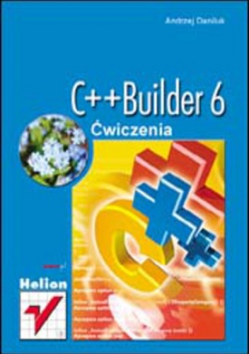C++Builder 6. Ćwiczenia - Andrzej Daniluk