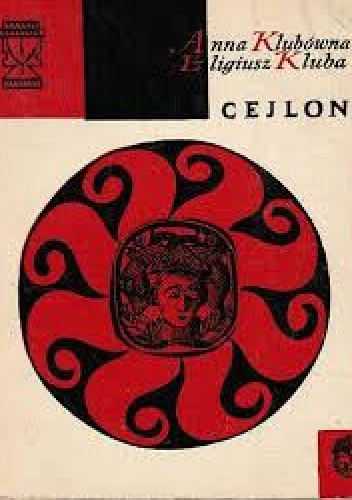 Cejlon : dzieje i osobliwości - Anna Klubówna, Eligiusz Kluba