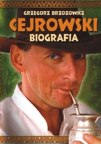 Cejrowski. Biografia - Grzegorz Brzozowicz