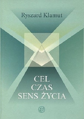 Cel, czas, sens życia - Ryszard Klamut