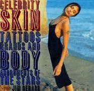 Celebrity Skin: Tattoos, Brands, and Body Adornments of the Stars - Jim Gerard