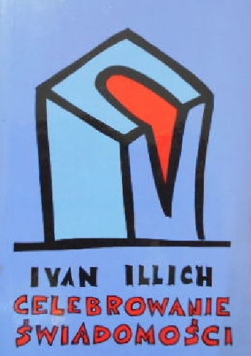 Celebrowanie świadomości - Ivan Illich